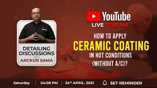 How to apply Ceramic Coating in hot conditions? - DD with Anckur Sama