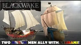 TWO BRITISH MEN ALLY WITH GERMANS!? | Blackwake Funny Moments | #1