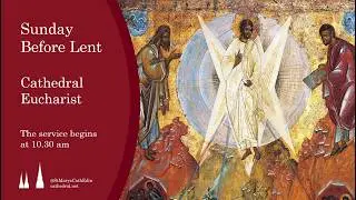 Sunday Before Lent | Cathedral Eucharist | St Mary's Episcopal Cathedral, Edinburgh