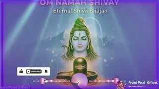 ॐ नमः शिवाय – शिव भजन | Eternal Shiva Bhajan | शांति और भक्ति के लिए” #Arvindpatelofficeal