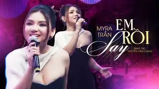 EM SAY RỒI - MYRA TRẦN | Live Version || Có lẽ là vì say mới muốn bên anh thôi