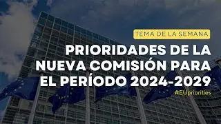 ¿Cuáles son las PRIORIDADES de la NUEVA COMISIÓN para los PRÓXIMOS 5 AÑOS?