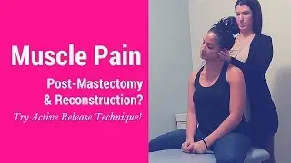 Muscle pain post mastectomy & reconstruction? Try Active Release Technique!