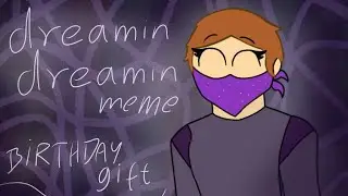 dreamin dreamin meme (gift for my friend:3)