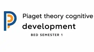 Piaget theory of cognitive  development,bed, education HONOURS 