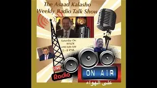 The Asaad Kalasho weekly Radio Talk Show April 6, 2019 (1st Hour)