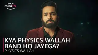 Kya Physics Wallah Band Ho Jayega? | Alakh Pandey | @PhysicsWallah |  Amazon miniTV