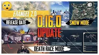 PUBG MOBILE - NEW 0.16.0 UPDATE,RELEASE DATE,ERANGEL 2.0,SNOW ON ERANGEL,DEATH RACE MODE !!