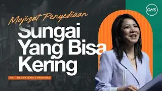SUNGAI YANG BISA KERING - Pdt. Magdalena Christina