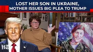 &lsquo;Don&rsquo;t Appease Putin&rsquo; In Peace Talks, Mother Of USA Veteran Killed In Ukraine War Warns Trump | Kyiv