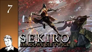 His Name Was Gyoubu Masataka Oniwa! // Let's Play Sekiro: Shadows Die Twice - Part 7