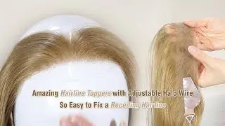 Amazing Hairline Toppers with Adjustable Halo Wire  | So Easy to Fix a Receding Hairline #hairline