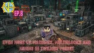 GTNH 2.8.1 Series - LV (~51h) [E08] [S03] - Even more LV Machines and Multiblocks, also Mining in TF