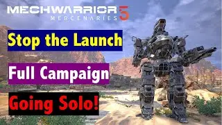 Stop the Launch - Full Campaign Playthrough, NO LANCEMATES! (MechWarrior 5 Mercenaries)