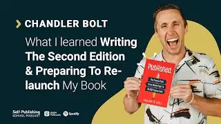 SPS 135: What I learned Writing The 2nd Edition & Relaunching My Book (Chandler Bolt Interview)