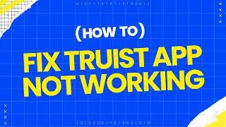 How to fix Truist app not working?