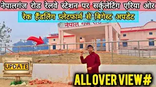 ||नेपालगंज रोड रेलवे स्टेशन से रेकहैंडलिंग प्लेटफार्म और! Circulating area se biggest# update!
