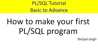PLSQL tutorial - How to make first PL/SQL program step by step