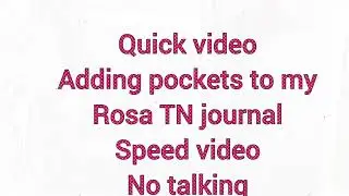 Adding pockets to my Rosa TN journal speed video no talking .