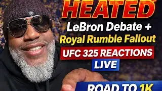 HEATED LeBron Debate Recap + Royal Rumble Fallout | UFC 325 LIVE Reactions | Road to 1K