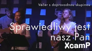 Sprawiedliwy jest nasz Pan - Večer křesťanských chval XcamP 2019