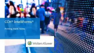 CCH&reg; IntelliForms&reg; - Printing Blank Forms