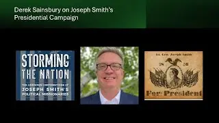 Episode 85: Derek Sainsbury on Joseph Smith's Presidential Campaign