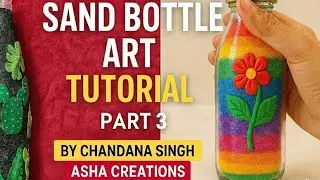 Sand Bottle Art Tutorial &ndash; Part 3 | Asha Creations