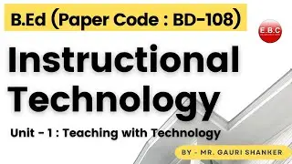 Instructional Technology - Meaning, Definitions, and Steps | Paper code -BD-108 | B.Ed
