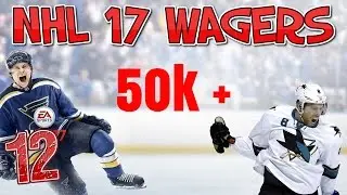 50k+ WAGER ! - Wagers Ep. 12 - NHL 17
