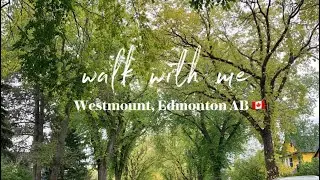 walk with me: Westmount, Edmonton AB 🇨🇦