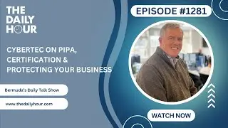 The Daily Hour (Episode 1281) CyberTec on PIPA, Certification & Protecting Your Business