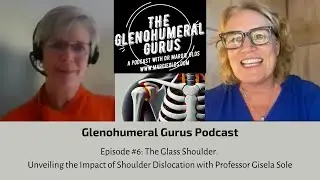 Glenohumeral Gurus#6:The Glass Shoulder:Unveiling Impact of Shoulder Dislocation-Prof Gisela Sole