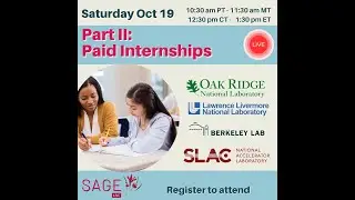 SAGE Live October Part II - Paid Internships at National Laboratories