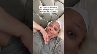 My thoughts on beauty privilege versus unattractive privilege.