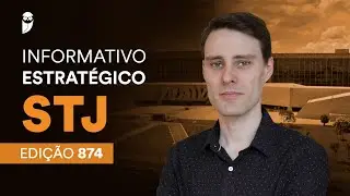 Informativo Estratégico STJ - Edição: 874