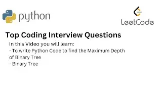 Top Coding Interview Questions -  26 Maximum Depth of Binary Tree| Python| Binary Tree | Leetcode