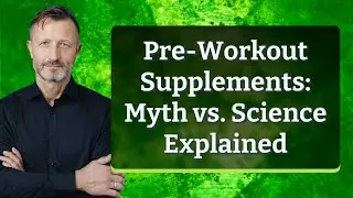 Pre-Workout Supplements: Myth vs. Science Explained