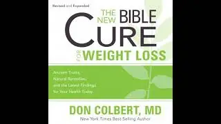 New Bible Cure for Weight Loss: Ancient Truths, Natural Remedies, and the Latest Findings for Your