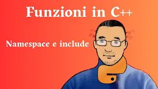 6 Funzioni C++ I Namespace e gli include