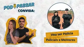 Vou ser Pol&iacute;cia (Filipe e Amanda, policiais e mentores de concurso p&uacute;blico) - PodPassar Podcast #48