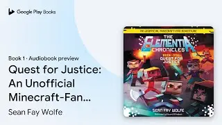 Quest for Justice: An Unofficial Minecraft-Fan&hellip; by Sean Fay Wolfe &middot; Audiobook preview