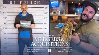 Episode #17: Mergers & Acquisitions with Sam (Sawdust City) + Aaron (MERIT) | The Business of Beer
