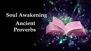 Awakening Ancient Proverbs | Refreshing Wisdom From  Around The World