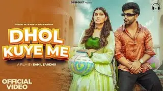 Dhol kuye me (Official Video) Sapna Choudhary | Vivek Raghav | new Haryanvi song