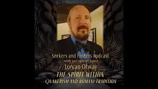Lorcan Otway - The Spirit Within Quakerism and Romani Tradition