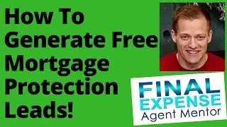 How To Generate Free Mortgage Protection Leads If You're BROKE!