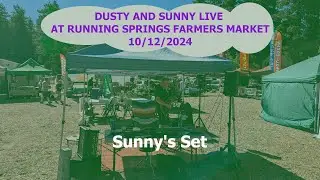 Live from Running Springs Farmers Market - October 12, 2024 Sunny's Sets