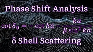 Problem 10.7 - Phase Shift Analysis ⇢ S-Wave Scattering from a &delta; Shell: Intro to Quantum Mechanics