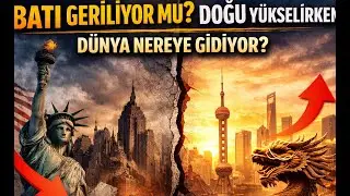 Batı Geriliyor mu? Doğu Yükselirken Dünya Medeniyeti Nereye Gidiyor